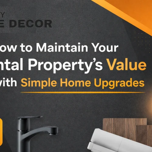 How to Maintain Your Rental Property’s Value with Simple Home Upgrades